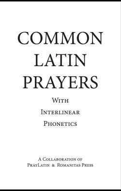 Common Latin Prayers with Interlinear Phonetics